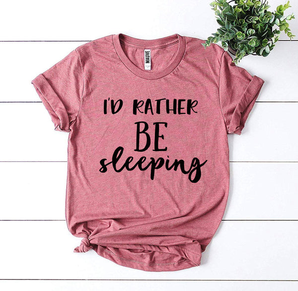 I’d Rather Be Sleeping T-Shirt