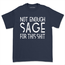 Not Enough Sage for This Shit Shirt Hippie Sage Lovers Meditation Tops Boho Girl Witchy Tees