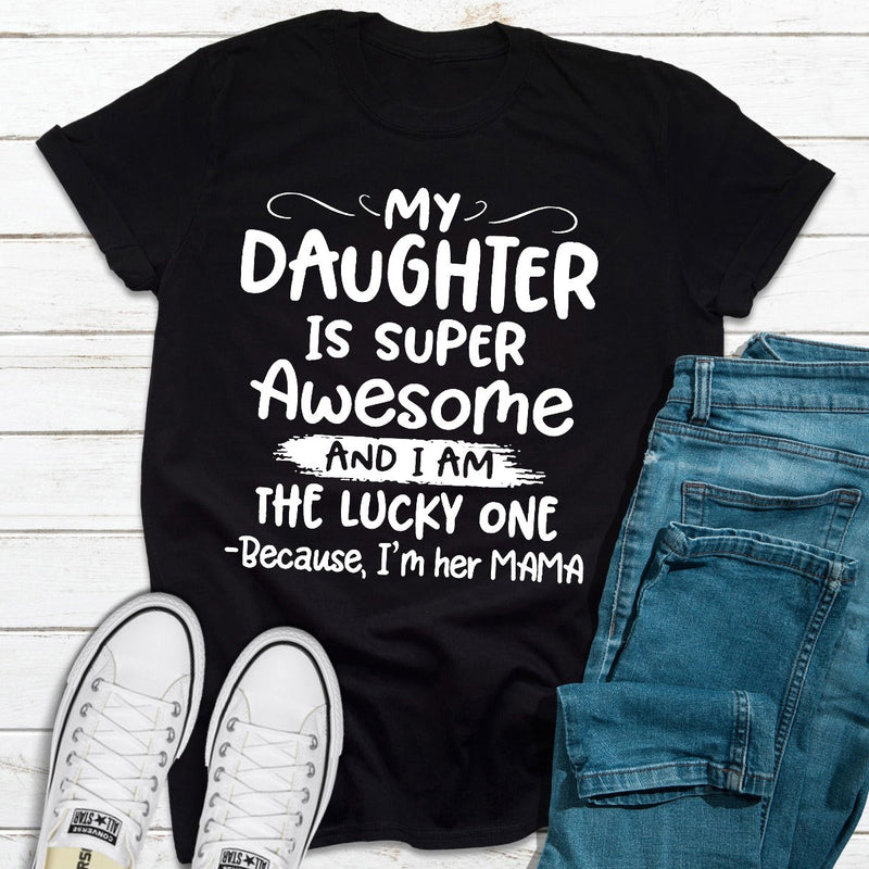 My Daughter Is Super Awesome T-Shirt