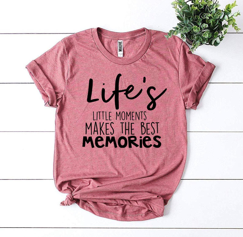 Life’s Little Moments T-Shirt