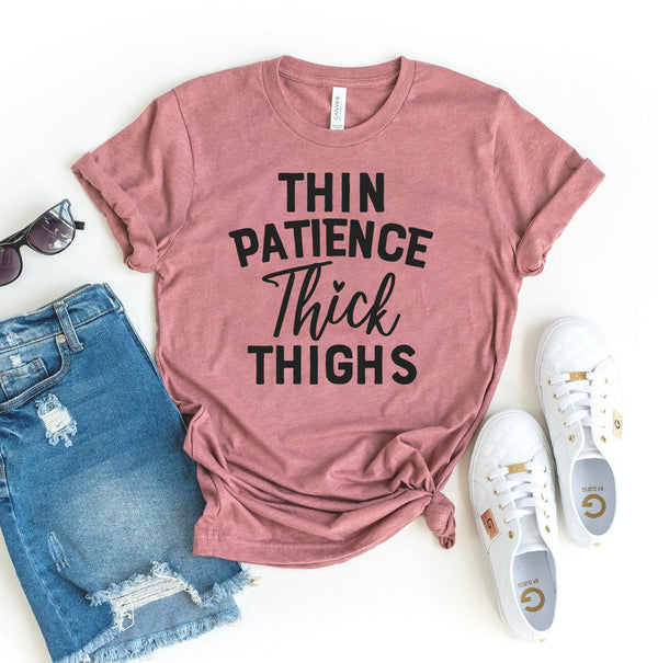 Thin Patience Thick Thighs T-Shirt
