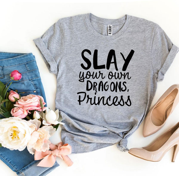 Slay Your Own Dragons, Princess T-Shirt