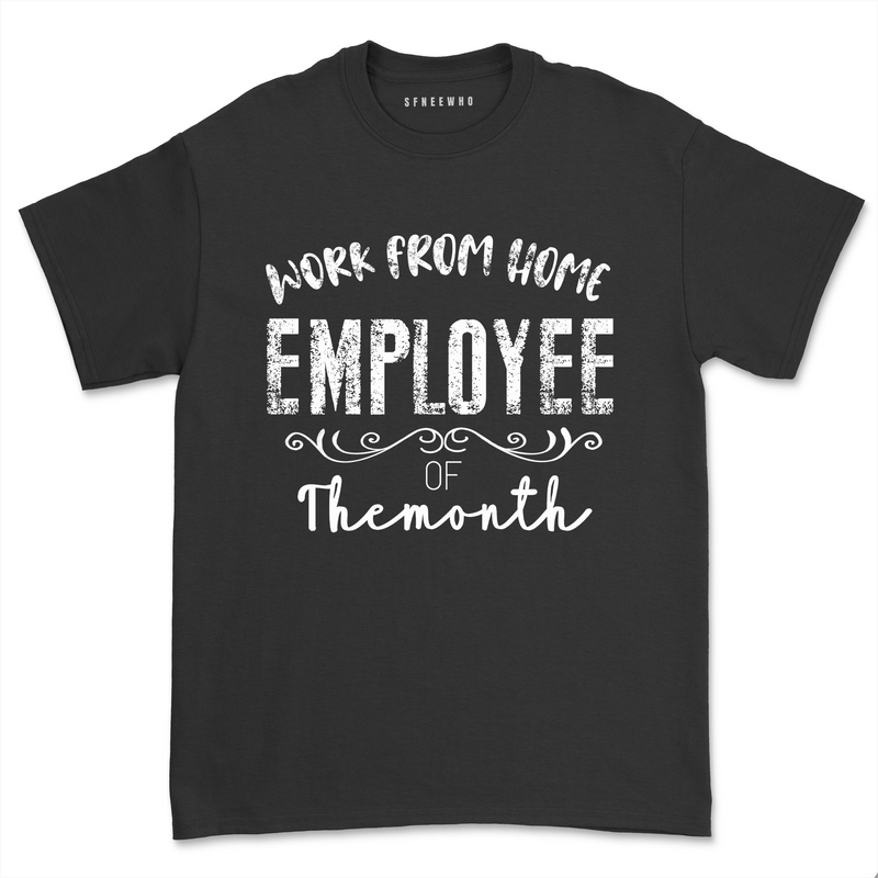 Work From Home Employee of the Month Shirt Work Online Self Employed T-Shirt Remote Work at Home 2021 Top Tee