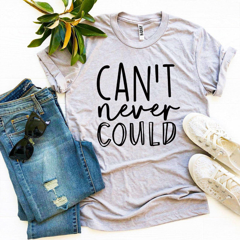 Can’t Never Could T-Shirt