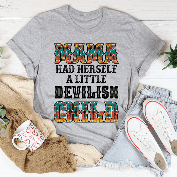 Mama Had Herself a Little Devilish Child T-Shirt