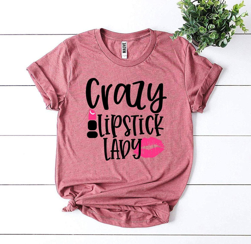 Crazy Lipstick Lady T-Shirt