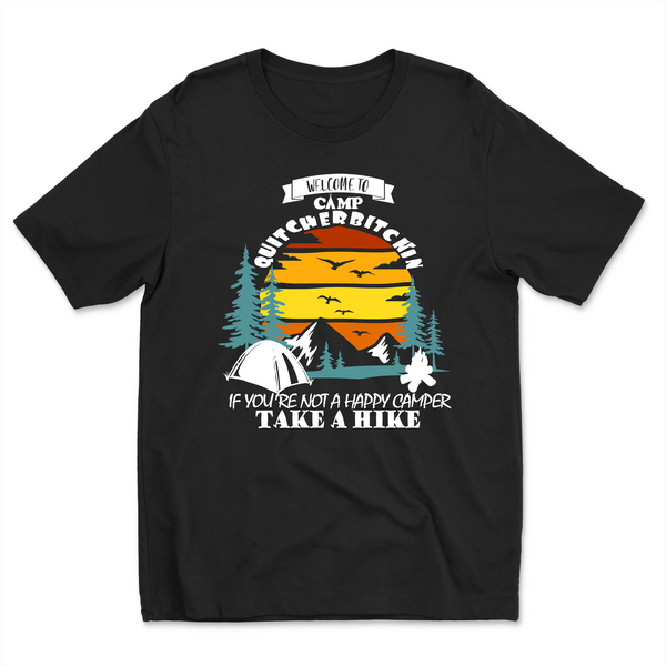 Unisex Welcome to Camp Quitcherbitchin RV Camping Take a Hike Shirt Tee