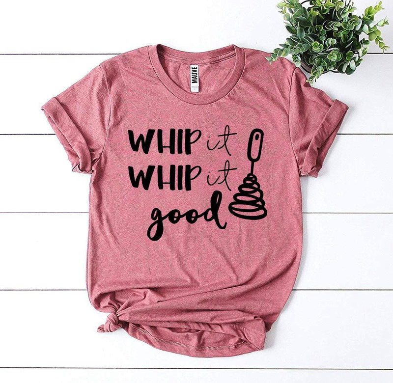 Whip It Whip It Good T-Shirt