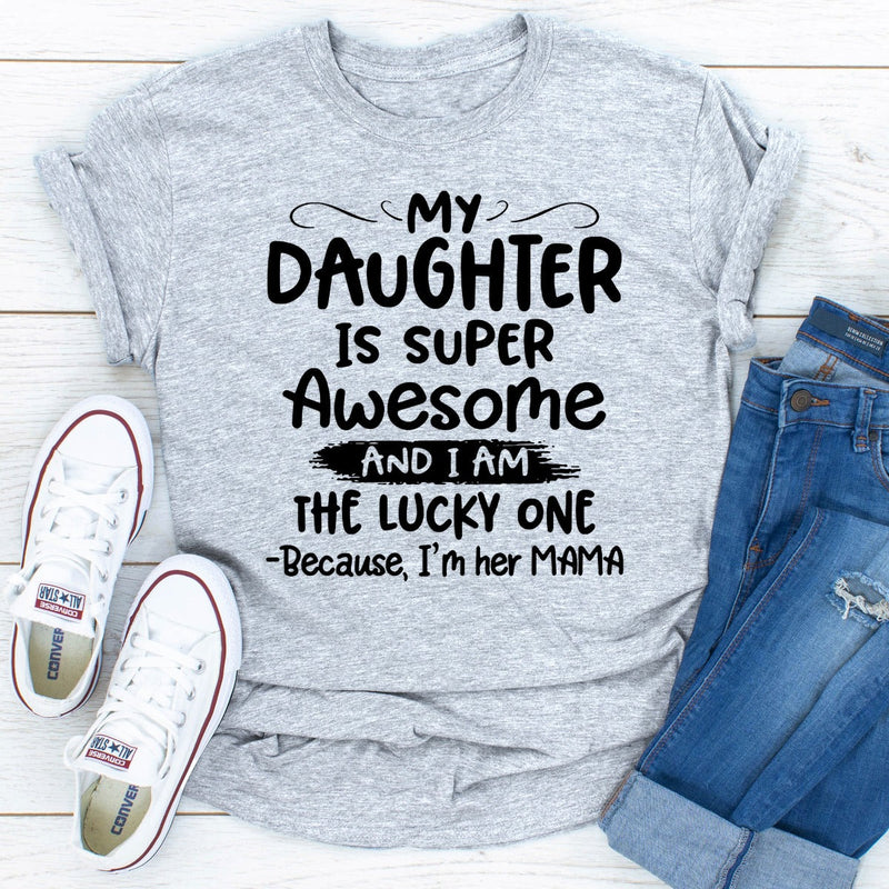 My Daughter Is Super Awesome T-Shirt