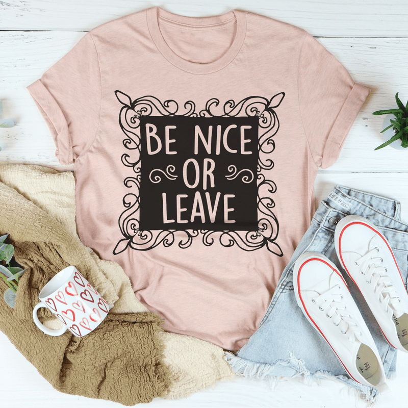 Be Nice or Leave T-Shirt