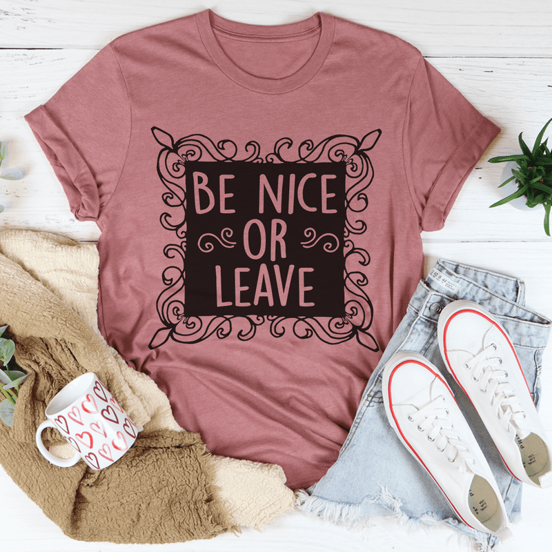 Be Nice or Leave T-Shirt