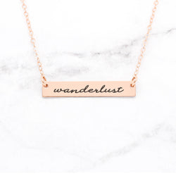 Wanderlust - Rose Gold Quote Bar Necklace