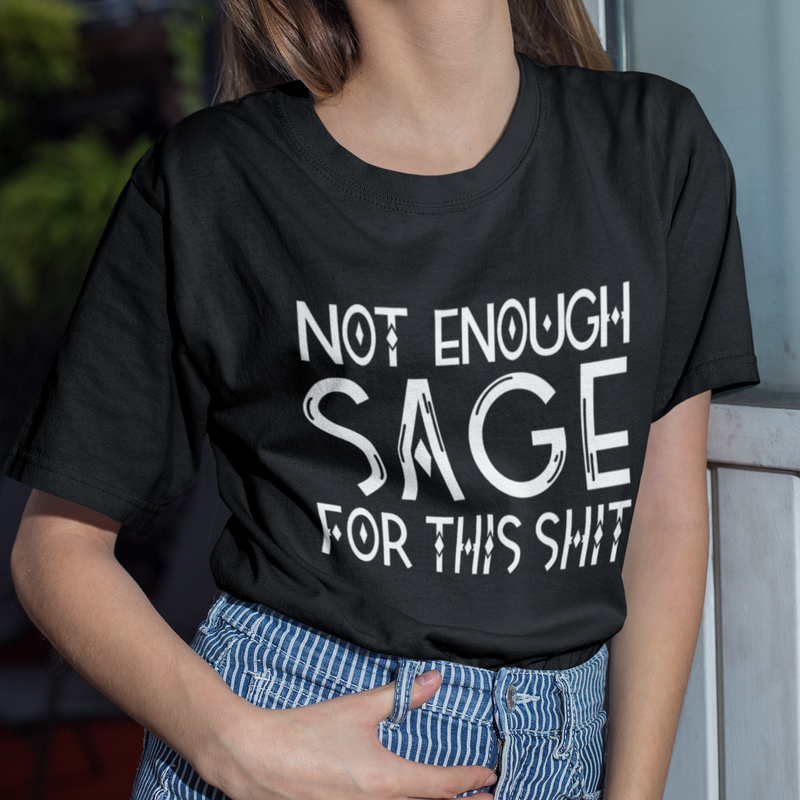 Not Enough Sage for This Shit Shirt Hippie Sage Lovers Meditation Tops Boho Girl Witchy Tees
